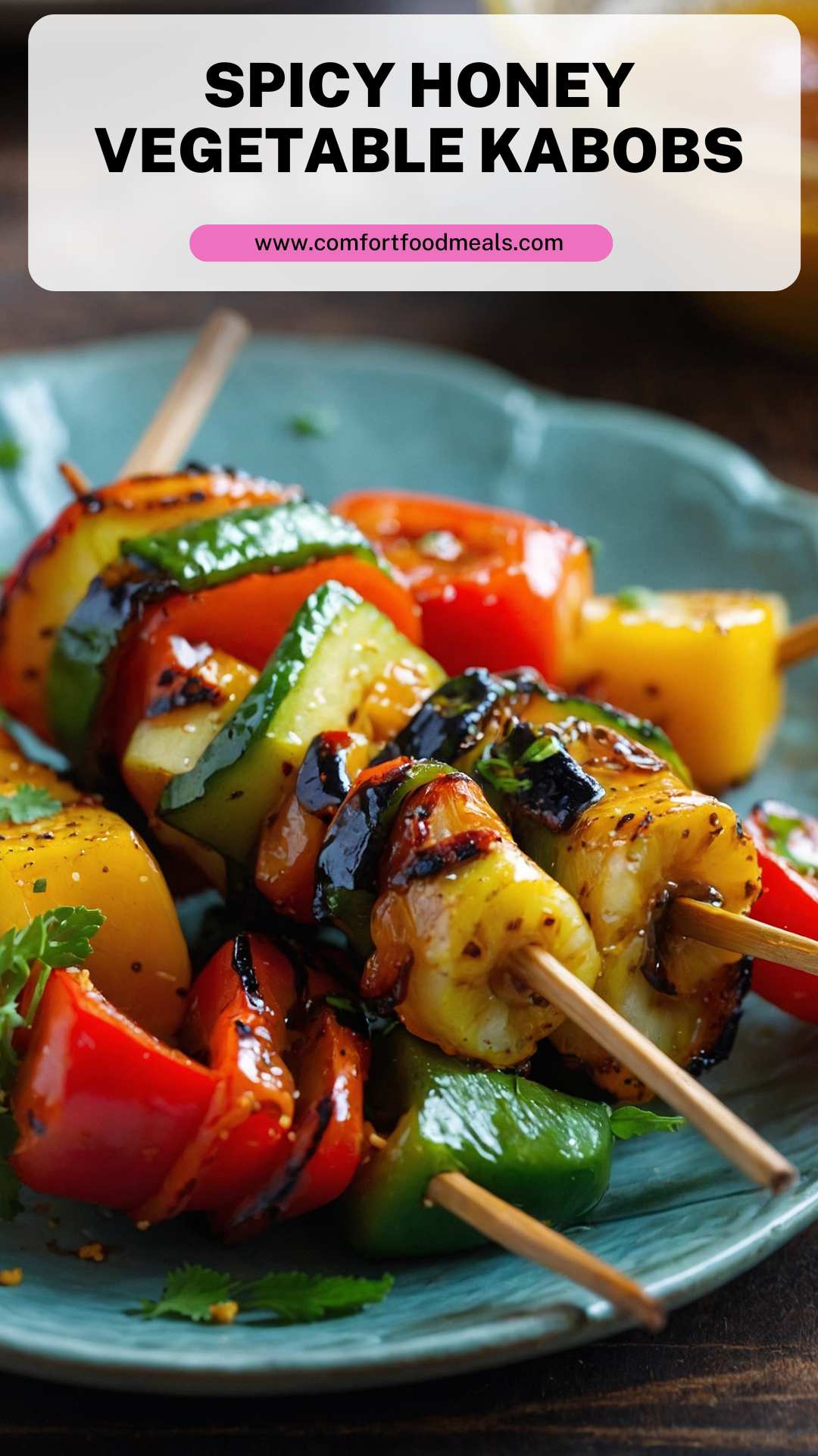 Spicy Honey Vegetable Kabobs – Comfort Food Meals