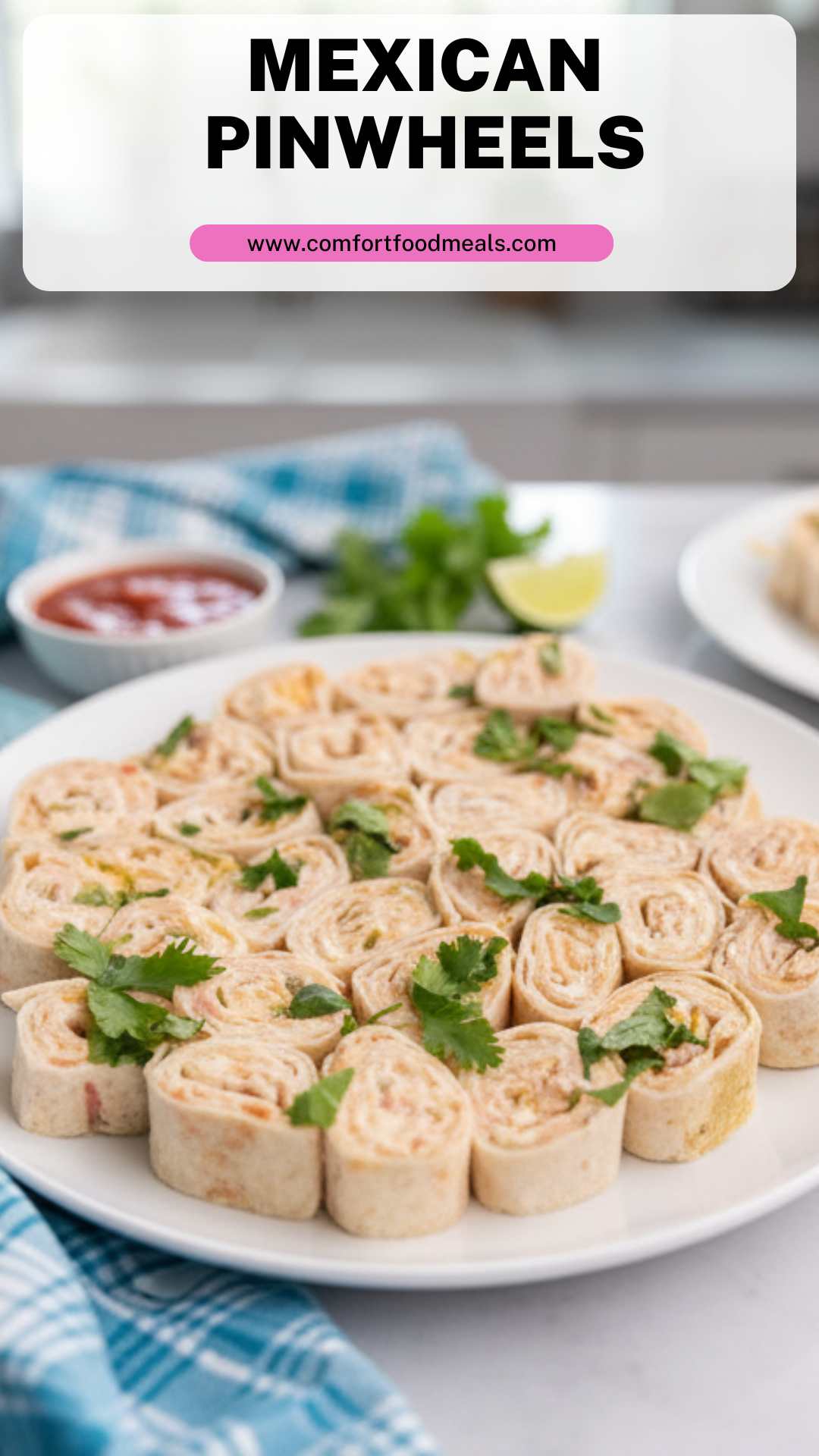 Mexican Pinwheels – Comfort Food Meals